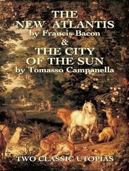 the new atlantis and the city of the sun two classic utopias Reader