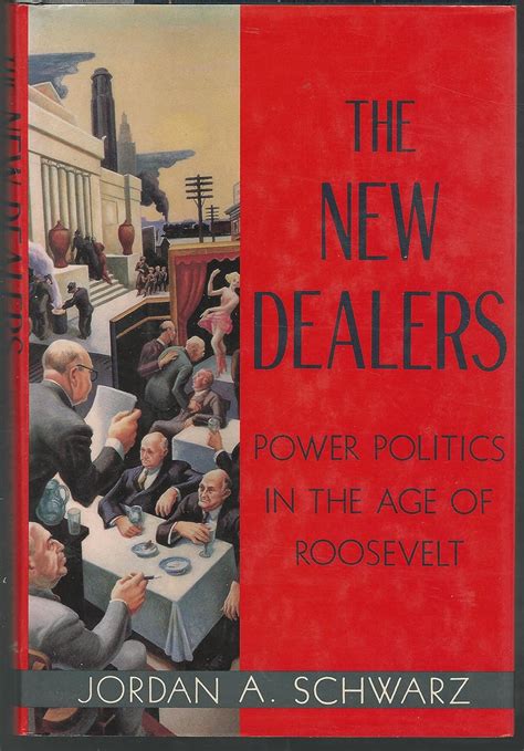 the new dealers power politics in the age of roosevelt Kindle Editon