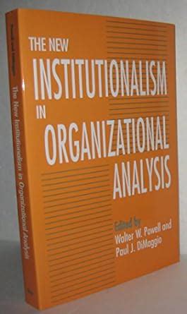 the new institutionalism in organizational analysis Reader