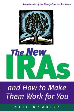 the new iras and how to make them work for you PDF