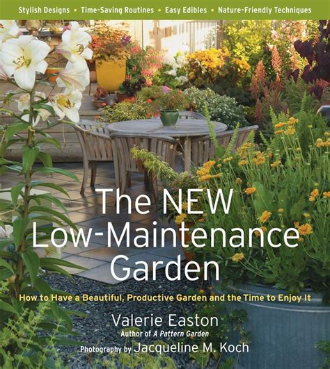 the new low maintenance garden how to have a beautiful productive garden and the time to enjoy it Doc