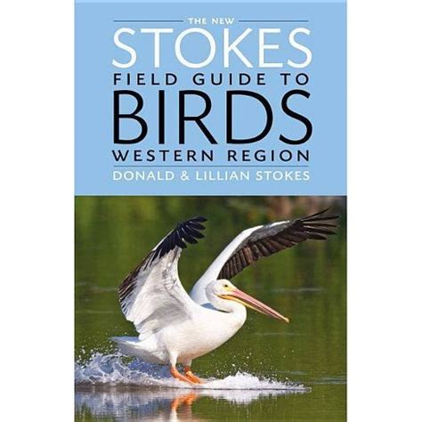 the new stokes field guide to birds western region Reader