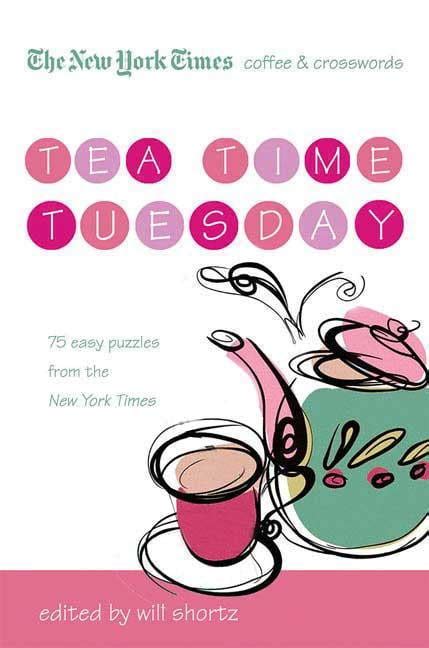 the new york times coffee and crosswords tea time tuesday 75 easy tuesday puzzles from the new york times PDF