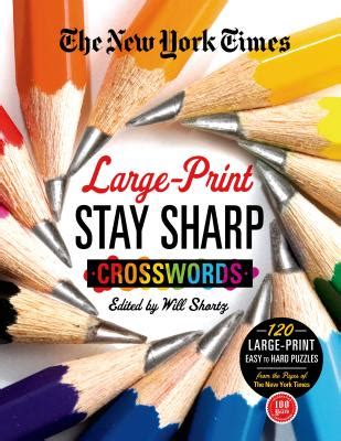 the new york times large print stay sharp crosswords 120 large print easy to hard puzzles from the pages of the Doc