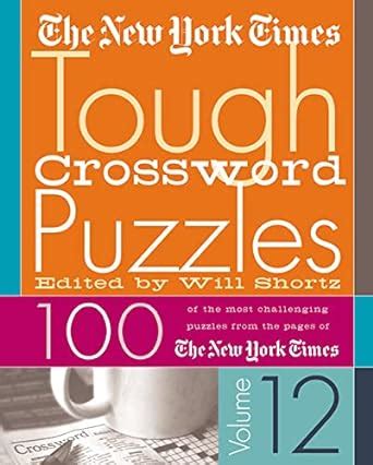 the new york times tough crossword puzzles volume 12 100 of the most challenging puzzles from the pages of the Kindle Editon