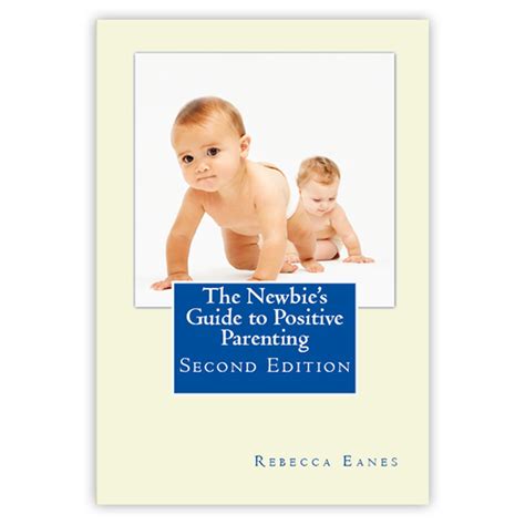 the newbies guide to positive parenting second edition Epub