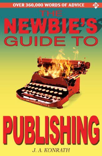 the newbies guide to publishing everything a writer needs to know PDF