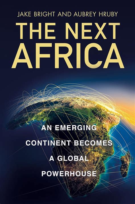 the next africa an emerging continent becomes a global powerhouse PDF