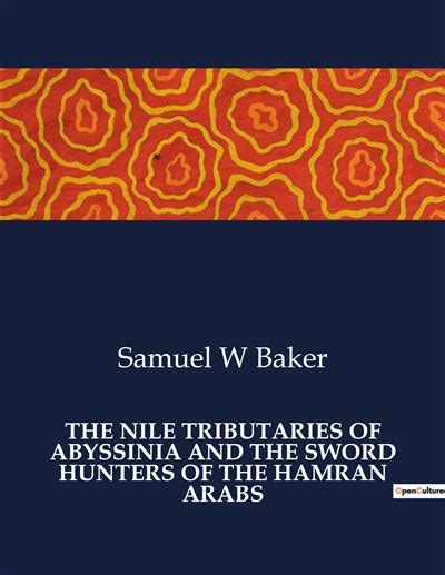 the nile tributaries of abyssinia and the sword hunters of the hamran arabs PDF