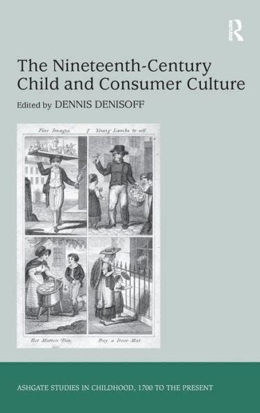 the nineteenth century child and consumer culture the nineteenth century child and consumer culture Kindle Editon