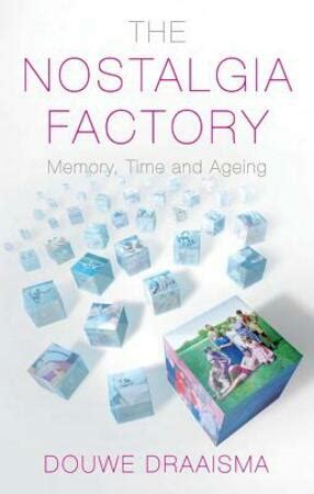 the nostalgia factory memory time and ageing Reader
