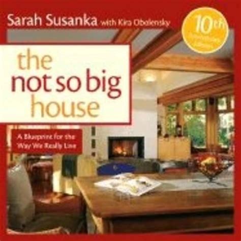the not so big house a blueprint for the way we really live susanka PDF