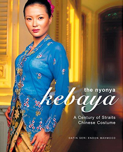 the nyonya kebaya a showcase of nyonya kebayas from the collection of datin seri endon mahmood PDF