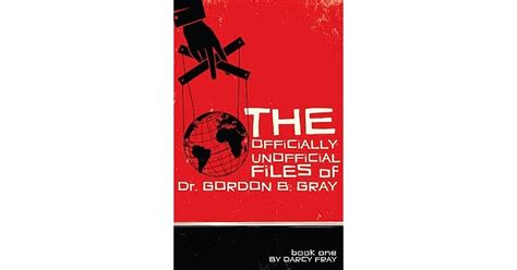 the officially unofficial files of dr gordon b gray volume 1 PDF