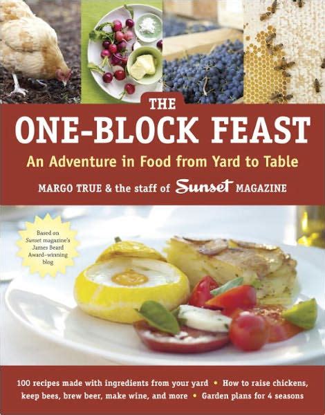 the one block feast an adventure in food from yard to table Reader