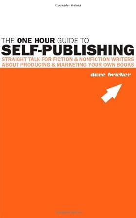 the one hour guide to self publishing the one hour guide to self publishing Kindle Editon