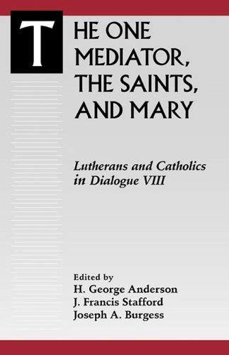 the one mediator the saints and mary lutherans and catholics in dialogue Epub