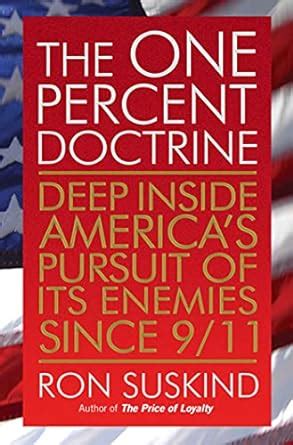 the one percent doctrine deep inside americas pursuit of its enemies since 9 or 11 Kindle Editon