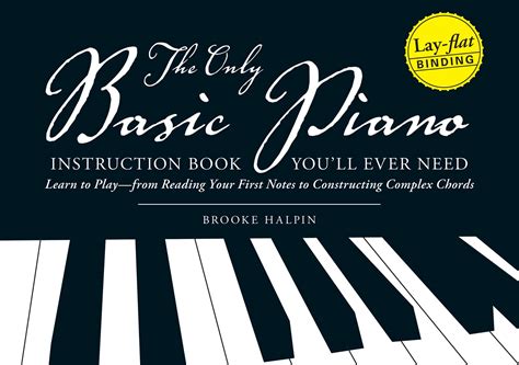 the only basic piano instruction book youll ever need learn to play from reading your first notes to constructing Doc