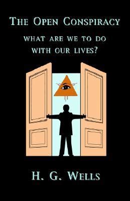 the open conspiracy what are we to do with our lives? Kindle Editon