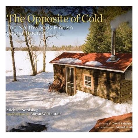 the opposite of cold the northwoods finnish sauna tradition Reader