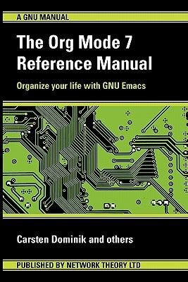 the org mode 7 reference manual organize your life with gnu emacs Epub