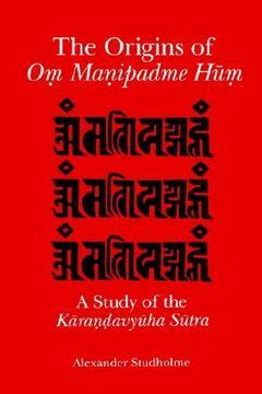 the origins of om manipadme hum a study of the karandavyuha sutra Epub