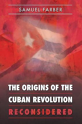 the origins of the cuban revolution reconsidered envisioning cuba Reader