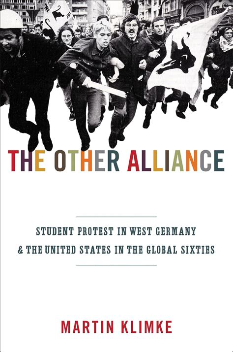 the other alliance student protest in west germany and the united states in the global sixties america in the Epub