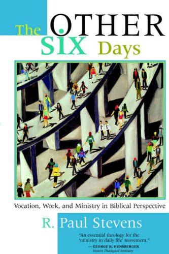 the other six days vocation work and ministry in biblical perspective PDF