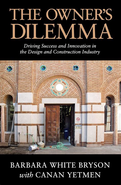 the owners dilemma driving success and innovation in the design and construction industry Reader