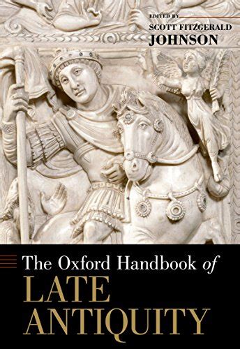 the oxford handbook of late antiquity oxford handbooks Kindle Editon