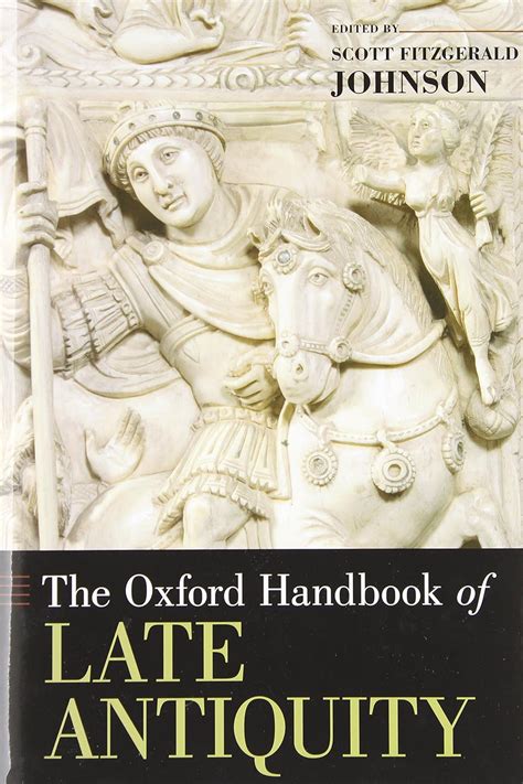 the oxford handbook of late antiquity oxford handbooks Kindle Editon