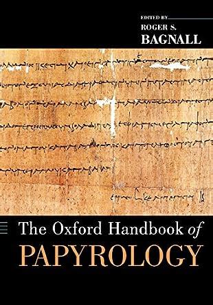the oxford handbook of papyrology oxford handbooks Reader