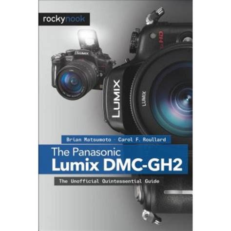 the panasonic lumix dmc gh2 the unofficial quintessential guide Doc