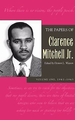 the papers of clarence mitchell jr 1942 1943 the papers of clarence mitchell jr 1942 1943 Epub