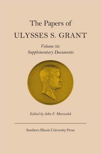 the papers of ulysses s grant vol 32 supplementary documents PDF