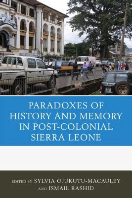 the paradoxes of history and memory in post colonial sierra leone Doc