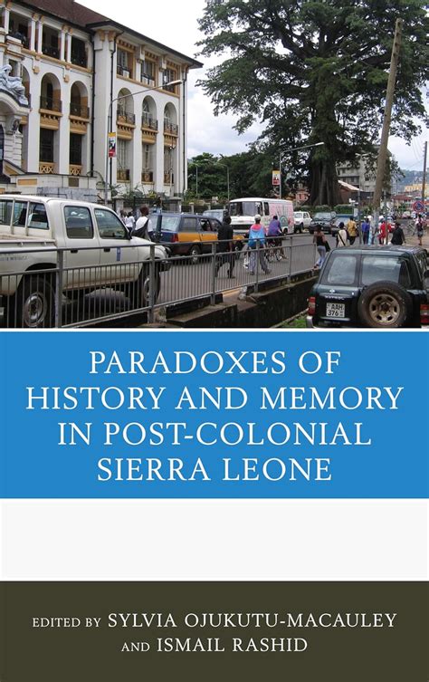 the paradoxes of history and memory in post colonial sierra leone Doc