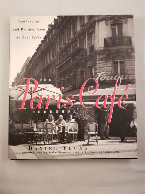 the paris cafe cookbook rendezvous and recipes from 50 best cafes PDF