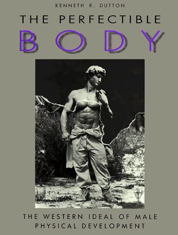 the perfectible body the western ideal of male physical development Doc