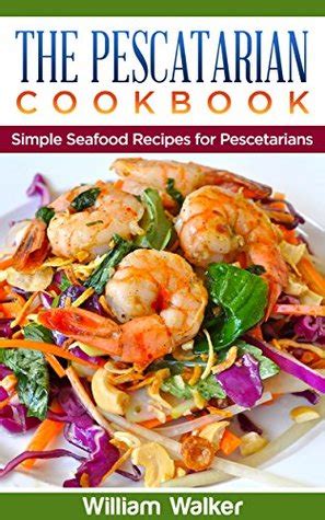 the pescatarian cookbook 18 simple seafood recipes for pescetarians PDF
