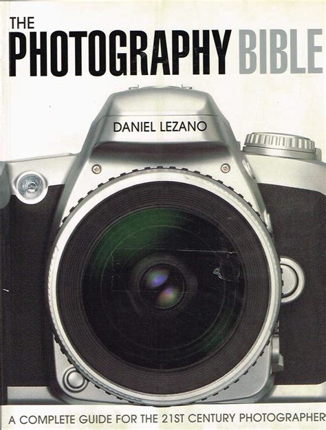 the photography bible a complete guide for the 21st century photographer Reader