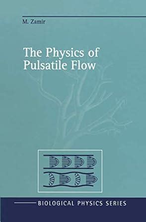 the physics of pulsatile flow biological and medical physics biomedical engineering Epub