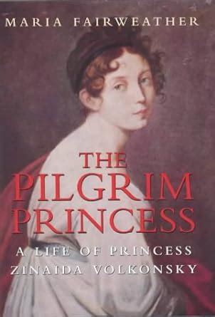 the pilgrim princess a life of princess zinaida volkonsky Doc