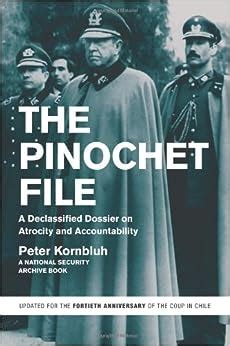 the pinochet file a declassified dossier on atrocity and accountability Doc