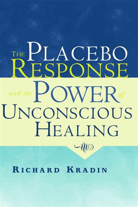 the placebo response and the power of unconscious healing Kindle Editon
