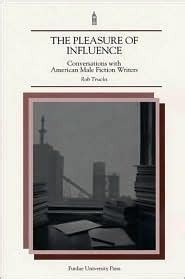 the pleasure of influence conversations with american male fiction writers notabell books Reader