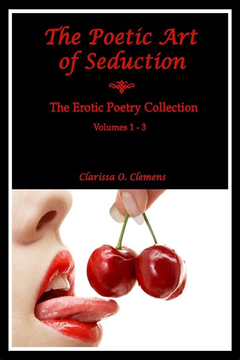 the poetic art of seduction erotic poetry collection volumes 1 3 Reader