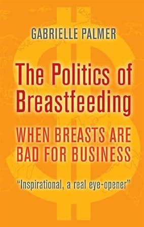 the politics of breastfeeding when breasts are bad for business Reader